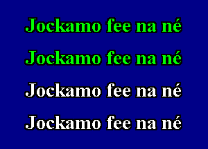 J ockamo fee na nie
J ockamo fee na nie
J ockamo fee na nie

J ockamo fee na nie