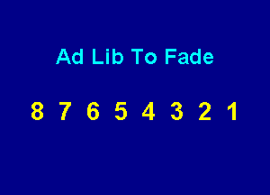 Ad Lib To Fade

87654321