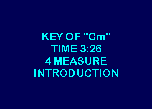 KEY OF Cm
TIME 3z26

4MEASURE
INTRODUCTION