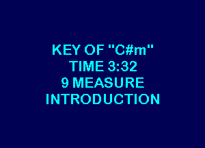 KEY OF Cftm
TIME 3z32

9 MEASURE
INTRODUCTION