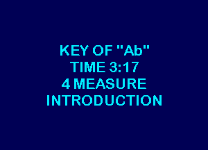 KEY OF Ab
TIME 3217

4MEASURE
INTRODUCTION