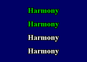 Harmony
Harmony

Harmony

Harmony