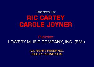 Written Byz

LUWEFIY MUSIC COMPANY, INC (BMIJ

ALL RIGHTS RESERVED.
USED BY PERMISSION.