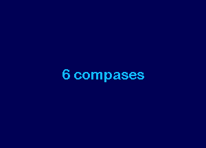 6 compases