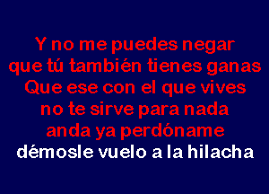 d(amosle vuelo a la hilacha