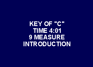 KEY OF C
TIME 4I01

9 MEASURE
INTRODUCTION