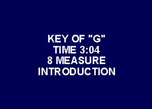 KEY OF G
TIME 3204

8 MEASURE
INTRODUCTION