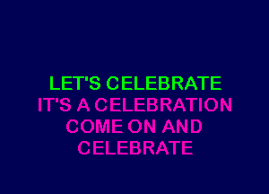 LET'S CELEBRATE