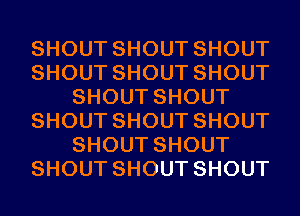 SHOUTSHOUTSHOUT
SHOUTSHOUTSHOUT
SHOUTSHOUT
SHOUTSHOUTSHOUT
SHOUTSHOUT
SHOUTSHOUTSHOUT