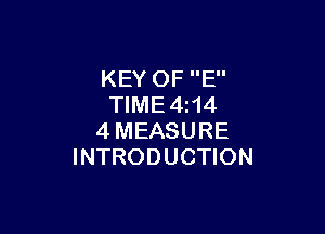 KEY OF E
TlME4i14

4MEASURE
INTRODUCTION