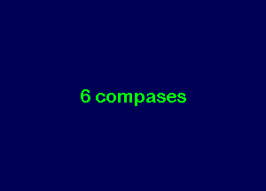 6 compases