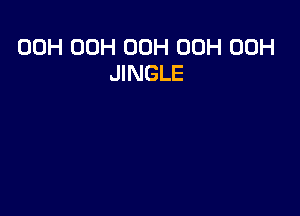 00H 00H 00H 00H 00H
JINGLE