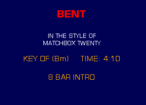 IN THE STYLE OF
MATCHBDX TWENTY

KEY OFEBmJ TIME 4'10

8 BAR INTRO