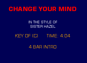 IN THE STYLE OF
SISTER HAZEL

KEY OF (C) TIMEI 404

4 BAR INTRO