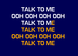 TALK TO ME
00H 00H 00H 00H
TALK TO ME

TALK TO ME
00H 00H 00H 00H
TALK TO ME