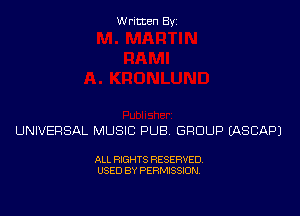 Written Byz

UNIVERSAL MUSIC PUB GROUP (ASCAPJ

ALL RIGHTS RESERVED.
USED BY PERMISSION.