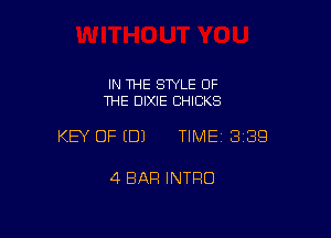 IN THE STYLE OF
THE DIXIE CHICKS

KEY OF EDJ TIME 3189

4 BAR INTRO