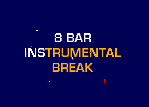 iBBAR .
INSTRUMENTAL

BREAK