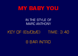 IN THE STYLE 0F
MARC ANTHONY

KB OF (EbebeJ TIMEi 340

8 BAH INTRO
