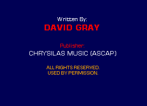 W ritten Bs-

CHRYSILAS MUSIC EASCAPJ

ALL RIGHTS RESERVED
USED BY PERMISSION