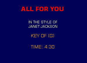 IN THE STYLE 0F
JANET JACKSON

KEY OF ((31

TIME 430