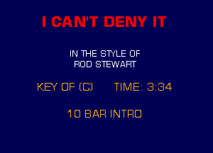 IN THE STYLE OF
ROD STEWART

KEY OF (C) TIME13i34

1O BAR INTRO