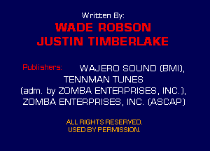 W ritten Byz

WAJERD SOUND IBMIJ.

TENNMAN TUNES
(adm by ZDMBA ENTERPRISES INC 3.
ZUMBA ENTERPRISES INC. (ASCAPJ

ALL RIGHTS RESERVED.
USED BY PERMISSION