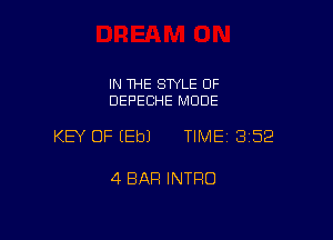 IN THE STYLE 0F
DEPECHE MODE

KEY OF EEbJ TIME 3152

4 BAR INTRO