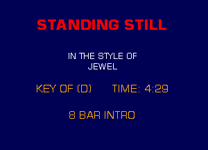 IN THE SWLE OF
JEWEL

KEY OF EDJ TIMEI 429

8 BAR INTRO