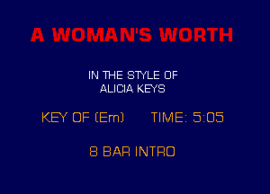 IN THE STYLE 0F
ALICIA KEYS

KEY OF (Em) TIME 5105

8 BAR INTRO