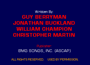 Written Byi

BMG SONGS, INC VASCAPJ

ALL RIGHTS RESERVED USED BY PERMISSION