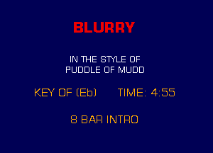 IN THE STYLE 0F
PUDDLE OF MUDU

KEY OF (Eb) TIME 4155

8 BAR INTRO