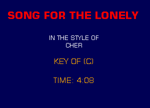 IN THE STYLE 0F
CHER

KEY OF ((31

TIME 408