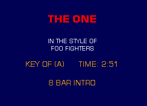 IN THE STYLE OF
FOO FIGHTERS

KEY OFEAJ TIME12i51

8 BAR INTRO