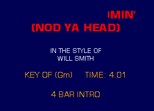 IN THE STYLE OF
WILL SMITH

KEY OF (Gm) TIME 401

4 BAR INTRO