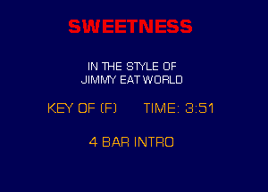 IN THE SWLE OF
JIMMY EATWOHLD

KEY OFEFJ TIME13151

4 BAR INTRO