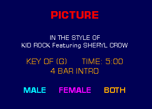 IN THE SWLE 0F
KID ROCK Featuring SHERYL CHOW

KEY OF ((31 TIME 5100
4 BAR INTRO

MALE