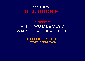Written By

THIFITY TWO MILE MUSIC,

WARNER TAMEFILANE EBMIJ

ALL RIGHTS RESERVED
USED BY PERMISSION
