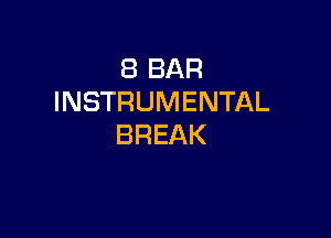 (BBAR
INSTRUMENTAL

BREAK