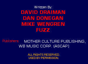 Written Byz

MOTHER CULTURE PUBLISHING,
WB MUSIC CORP. (ASCAP)

ALL RIGHTS RESERVED
USED BY PERMISSION
