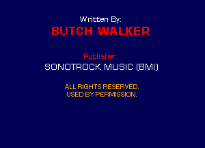 W ritten By

SDNDTRDBK MUSIC (BM!)

ALL RIGHTS RESERVED
USED BY PERMISSION