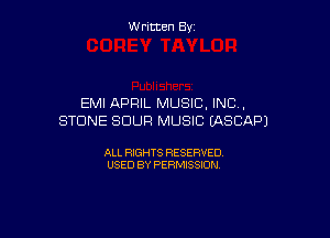 W ritcen By

EMI APRIL MUSIC. INC,

STONE SOUR MUSIC (ASCAPJ

ALL RIGHTS RESERVED
USED BY PERMISSION