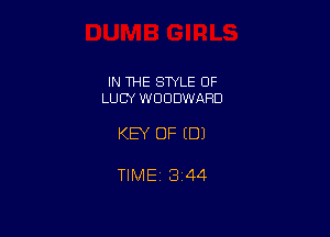 IN THE SWLE OF
LUCY WDDDWAHD

KEY OF (DJ

TlMEi 344