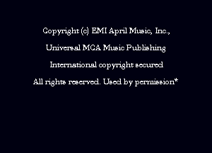Copyright (c) EMI April Music, Inc,
Univcnml MCA Music Publinhing
hman'onal copyright occumd

All righm marred. Used by pcrmiaoion