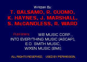 W ritten Byz

WB MUSIC CORP,
INTO EVERYFHING MUSIC (ASCAPJ.
ED, SMITH MUSIC.
WIXEN MUSIC (BMIJ

ALL RIGHTS RESERVED. USED BY PERMISSION