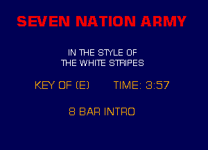 IN THE STYLE OF
ME WHITE STRIPES

KEY OF E) TIME13157

8 BAR INTRO
