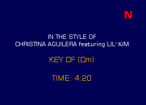 IN THE STYLE 0F
CHRISNNA AGUILERA featuring LIL' KIM

KEY OF (Cm)

TIME 4120