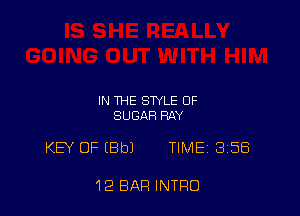 IN THE STYLE 0F
SUGAR RAY

KEY OF (8b) TIMEi 358

12 BAR INTRO