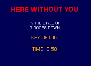 IN THE STYLE OF
3 DOORS DOWN

KEY OF (Dbl

TlMEt 1358