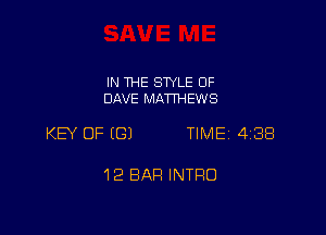 IN THE STYLE 0F
DAVE MATTHEWS

KB OF EGJ TIME 4188

12 BAR INTRO